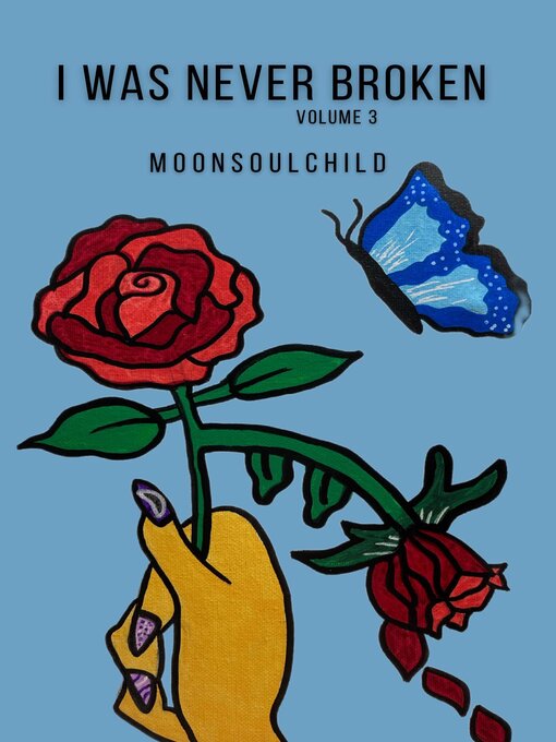 Title details for I Was Never Broken, Volume 3 by Moonsoulchild - Available
